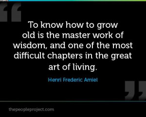 To Know How To Grow Old Is The Master Work Of Wisdom, And One Of The ...