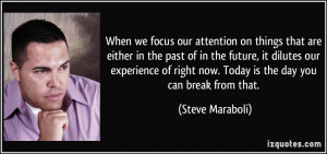 When we focus our attention on things that are either in the past of ...