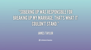 Sobering up was responsible for breaking up my marriage. That's what ...