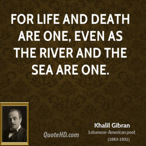 File Name : khalil-gibran-poet-quote-for-life-and-death-are-one-even ...