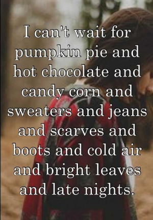 can't wait for pumpkin pie and hot chocolate and candy corn and ...