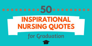50 Inspirational Nursing Quotes for Graduation