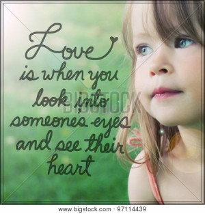 ... Quote - Love is when you look into someones eyes and see their heart