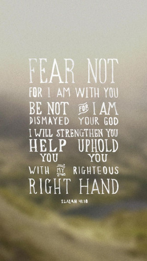 Fear not...He is with us!