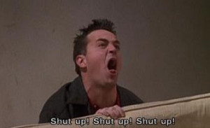 Chandler-Shut-Up.jpg