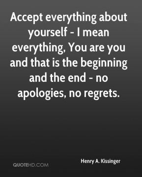 ... you and that is the beginning and the end - no apologies, no regrets