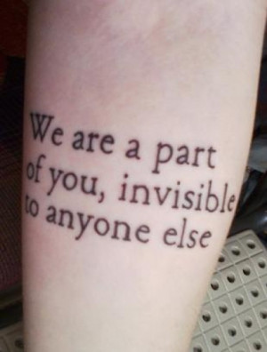 We are part of you, invisible to anyone else.