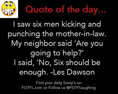 Quote of the day: Six men kicking and punching the mother-in-law ...