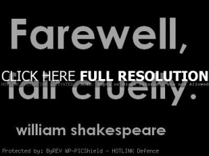 Farewell Quotes Sayings Fair Cruelty William Shakespeare Picture