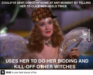 Scumbag Glinda The Good witch.