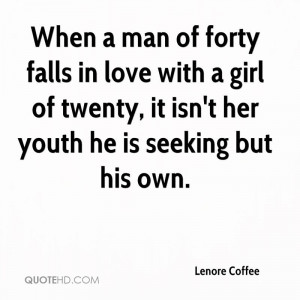 When a man of forty falls in love with a girl of twenty, it isn't her ...