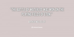 quote-Arthur-Wellesley-the-battle-of-waterloo-was-won-on-121793.png