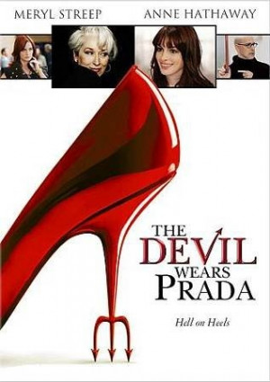 The Devil Wears Prada [PN1995.9.C55 D48 2006] A naive young woman ...