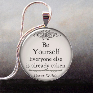 Oscar Wilde - Be Yourself quote pendant, quote necklace charm, funny ...