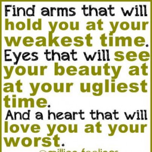 find arms that will hold you at your weakest time