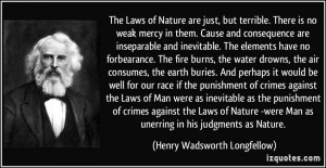 are inseparable and inevitable. The elements have no forbearance ...