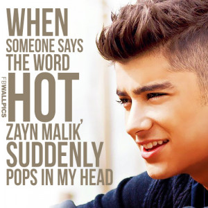 ... Someone Says The Word Hot Zayn Malik One Direction Girly Quote Picture