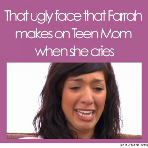 Teen Mom Quotes Tumblr Farrah on teen mom