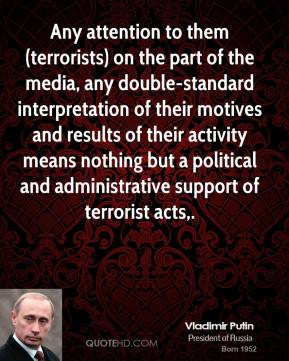 Yes, because Putin knows how terrorists should be dealt with, shot on ...