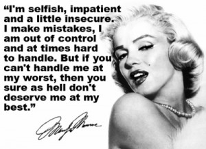 ... you sure as hell don't deserve me at my best, quote by Marilyn Monroe