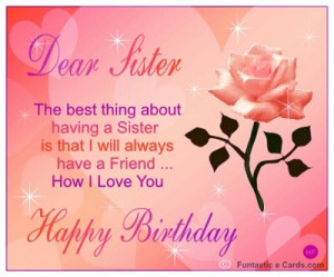 Happy Birthday to my Sister! I love you so much. I hope you have an ...
