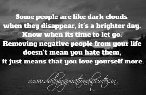 Some people are like dark clouds, when they disappear, it's a brighter ...