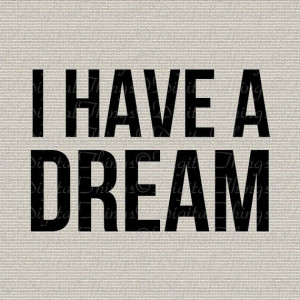 Martin Luther King Jr. Quote I Have A Dream Typography Printable ...