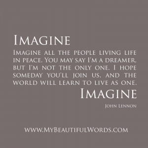 Imagine all the people living life in peace.
