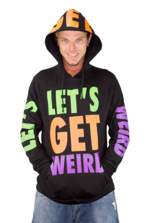 This is our Let's Get Weird hoodie. Lot O' Tee sweatshirts are trendy ...