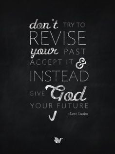 ... : Quote #8} …give God your future , Levi Lusko | best stuff