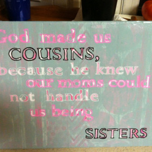 Cousins quote on a canvas: Cousins Quotes, Canvas, Favorite Quotes