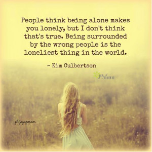 Being Alone Makes You...