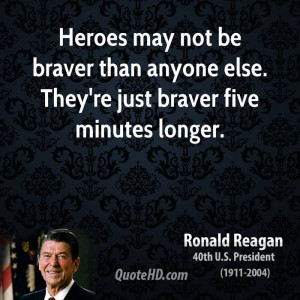 Heroes may not be braver than anyone else. They're just braver five ...
