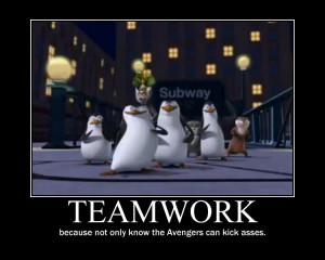 Teamwork Because Not Only Know The Avengers Can Kick Asses.