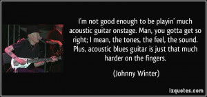 quote-i-m-not-good-enough-to-be-playin-much-acoustic-guitar-onstage ...