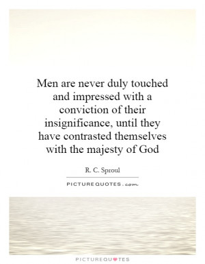 ... have contrasted themselves with the majesty of God Picture Quote #1