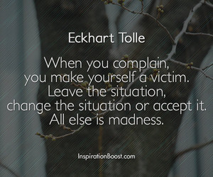 Eckhart Tolle Complain Quotes | Inspiration Boost | Inspiration Boost