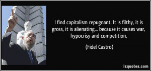 Capitalism Is Good Quotes I find capitalism repugnant