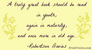 ... in youth again in maturity and once more in old age Robertson Davies