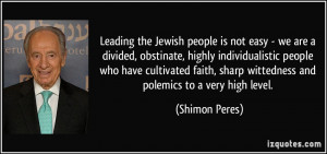 Leading the Jewish people is not easy - we are a divided, obstinate ...