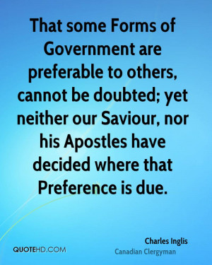 That some Forms of Government are preferable to others, cannot be ...