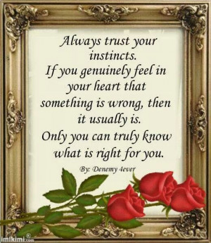 Always trust your instincts