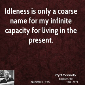 ... only a coarse name for my infinite capacity for living in the present