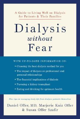 Dialysis Without Fear: A Guide to Living Well on Dialysis for Patients ...