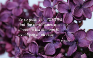 Be so positively positive... quote wallpaper