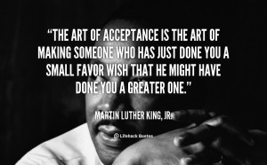 quote-Martin-Luther-King-Jr.-the-art-of-acceptance-is-the-art-100805_1 ...