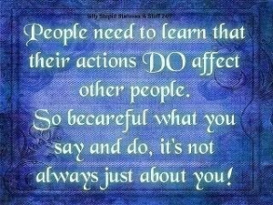 It's not always about you!