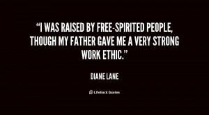 was raised by free-spirited people, though my father gave me a very ...