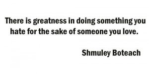... In Doing Something You Hate For The Sake Of Someone You Love
