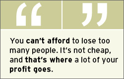 QUOTE: You can't afford to lose too many people. It's not cheap, and ...